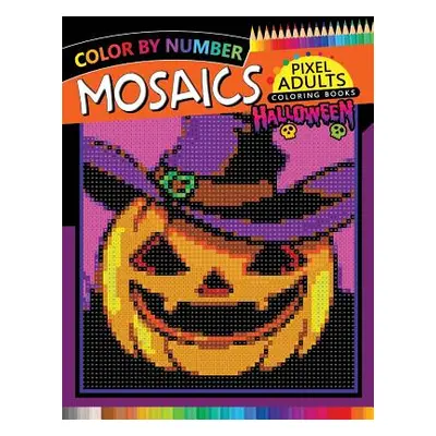 "Halloween Mosaics Pixel Adults Coloring Books: Color by Number" - "" ("Rocket Publishing")(Pape