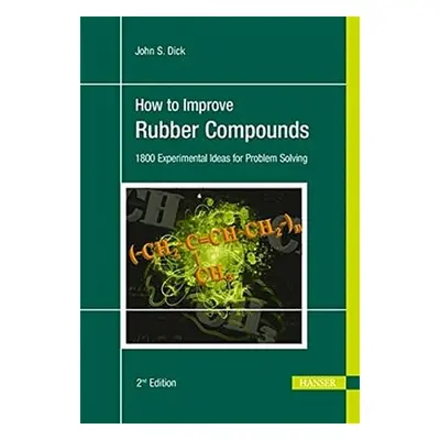 "How to Improve Rubber Compounds 2e: 1500 Experimental Ideas for Problem Solving" - "" ("Dick Jo