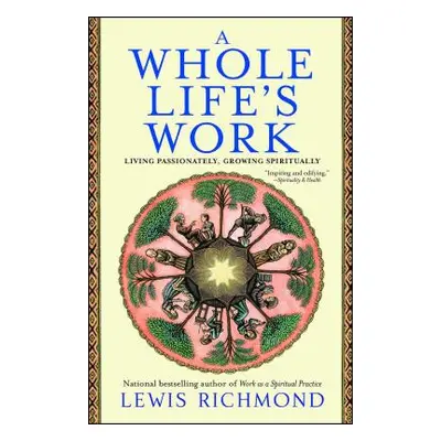 "A Whole Life's Work: Living Passionately, Growing Spiritually" - "" ("Richmond Lewis")(Paperbac