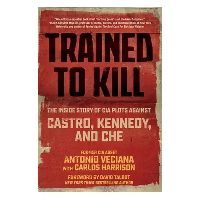 "Trained to Kill: The Inside Story of CIA Plots Against Castro, Kennedy, and Che" - "" ("Veciana