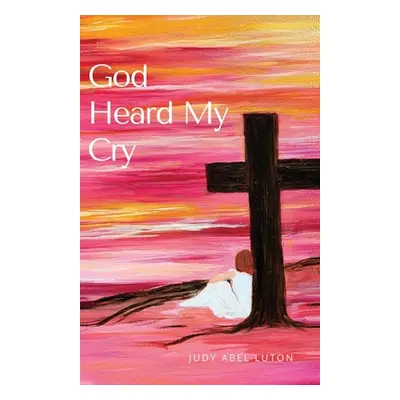 "God Heard My Cry" - "" ("Luton Judy Abel")(Paperback)