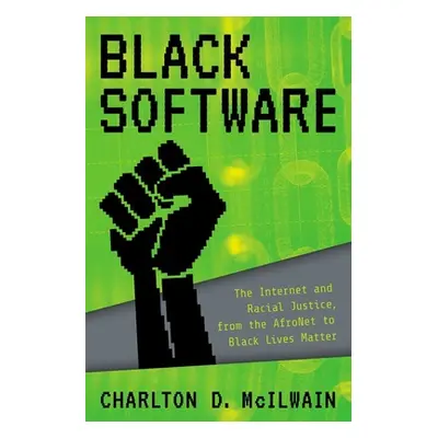 "Black Software: The Internet & Racial Justice, from the Afronet to Black Lives Matter" - "" ("M