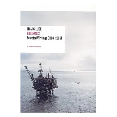 "Liam Gillick: Proxemics: Selected Essays, 1988-2000" - "" ("Gillick Liam")(Paperback)