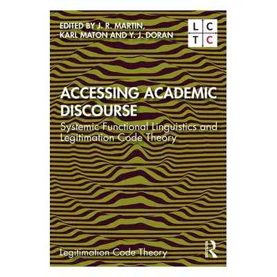 "Accessing Academic Discourse: Systemic Functional Linguistics and Legitimation Code Theory" - "