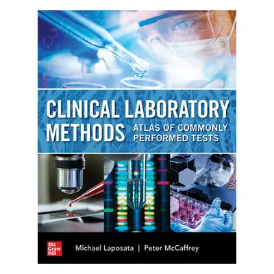 "Clinical Laboratory Methods: Atlas of Commonly Performed Tests" - "" ("Laposata Michael")(Paper