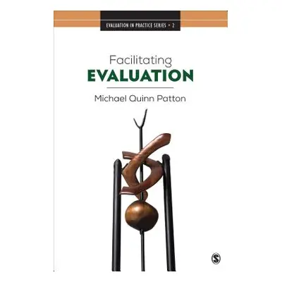 "Facilitating Evaluation: Principles in Practice" - "" ("Patton Michael Quinn")(Paperback)