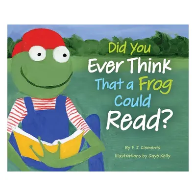 "Did You Ever Think That a Frog Could Read?" - "" ("Clements Frederick J.")(Pevná vazba)