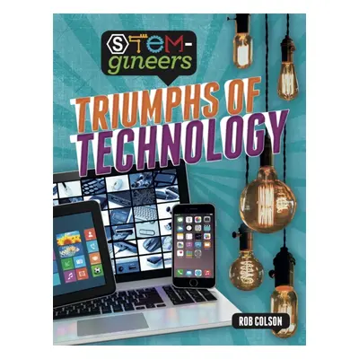 "STEM-gineers: Triumphs of Technology" - "" ("Colson Rob")(Paperback / softback)