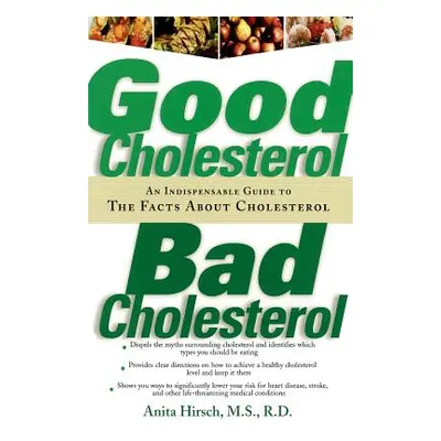 "Good Cholesterol, Bad Cholesterol: An Indispensable Guide to the Facts about Cholesterol" - "" 