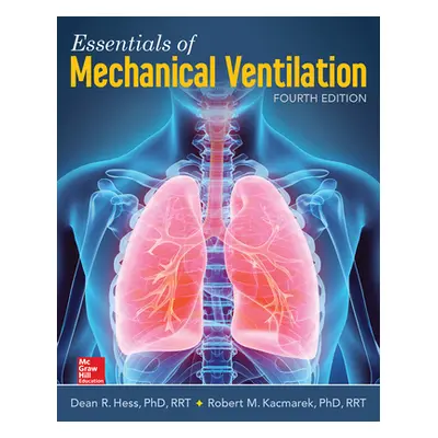 "Essentials of Mechanical Ventilation, Fourth Edition" - "" ("Hess Dean")(Paperback)