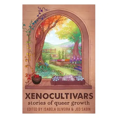 "Xenocultivars: Stories of Queer Growth" - "" ("Oliveira Isabela")(Paperback)