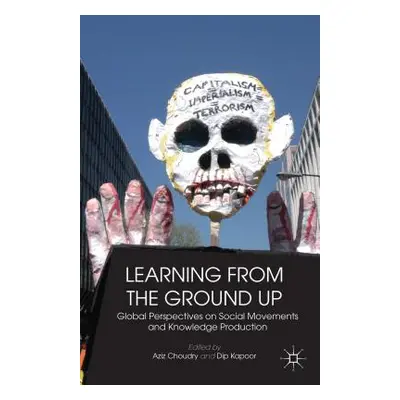 "Learning from the Ground Up: Global Perspectives on Social Movements and Knowledge Production" 