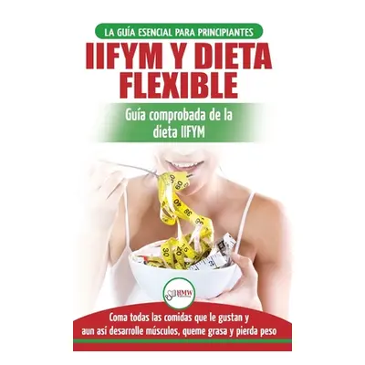 "IIFYM y dieta flexible: Gua de dieta para contar caloras