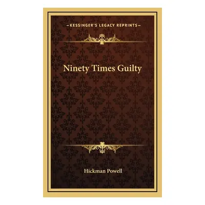 "Ninety Times Guilty" - "" ("Powell Hickman")(Pevná vazba)