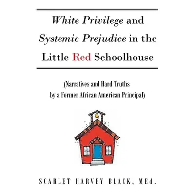 "White Privilege and Systemic Prejudice in the Little Red Schoolhouse: