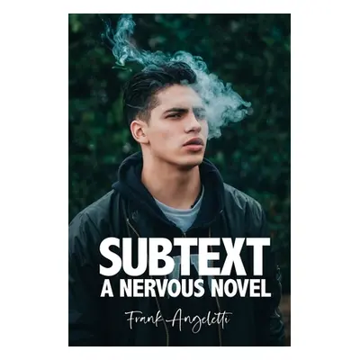 "Subtext: A Nervous Novel" - "" ("Angeletti Frank")(Paperback)