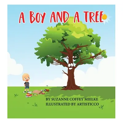 "A Boy and A Tree" - "" ("Mielke Suzanne C.")(Pevná vazba)