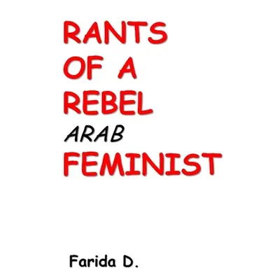 "Rants of a Rebel Arab Feminist" - "" ("D Farida")(Paperback)