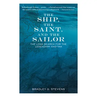 "The Ship, the Saint, and the Sailor: The Long Search for the Legendary Kad'yak" - "" ("Stevens 