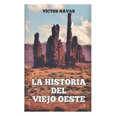 "La Historia del Viejo Oeste" - "" ("Navas Victor")(Paperback)