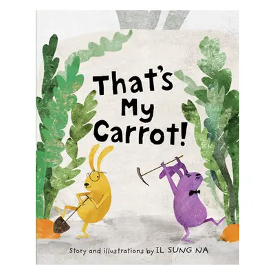 "That's My Carrot" - "" ("Na Il Sung")(Library Binding)