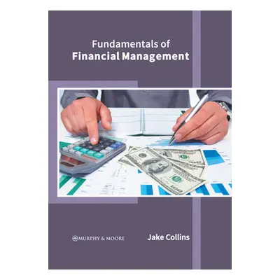 "Fundamentals of Financial Management" - "" ("Collins Jake")(Pevná vazba)