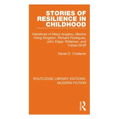 "Stories of Resilience in Childhood: Narratives of Maya Angelou, Maxine Hong Kingston, Richard R