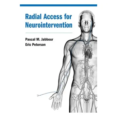 "Radial Access for Neurointervention" - "" ("Jabbour Pascal")(Pevná vazba)