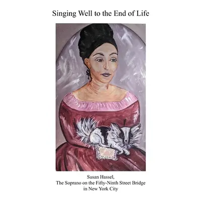 "Singing Well to the End of Life" - "" ("Hassel Susan")(Paperback)