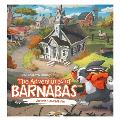 "The Adventures of Barnabas: The Eastern Bunny" - "" ("Knochelmann Jerome D.")(Pevná vazba)