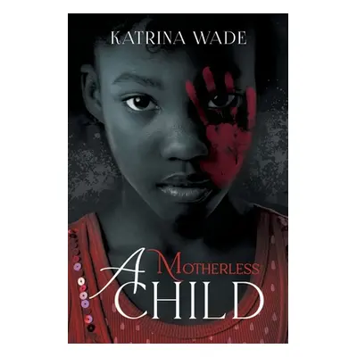 "A Motherless Child" - "" ("Katrina Wade")(Paperback)