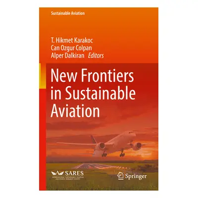 "New Frontiers in Sustainable Aviation" - "" ("Karakoc T. Hikmet")(Pevná vazba)