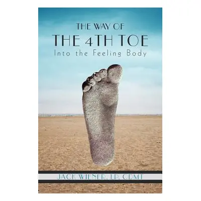 "The Way of the 4th Toe: The Way of the 4th Toe" - "" ("Wiener Lp Cdmt Jack")(Paperback)