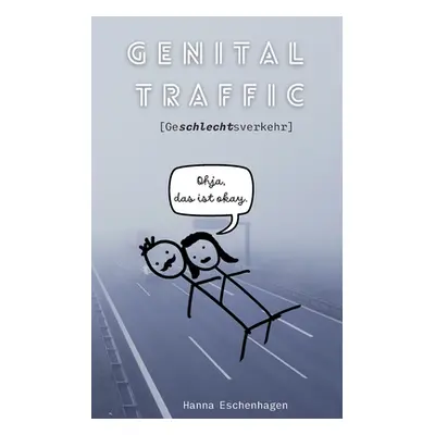 "Genital Traffic: [Geschlechtsverkehr]" - "" ("Eschenhagen Hanna")(Paperback)