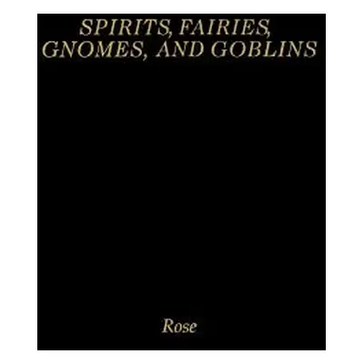 "Spirits, Fairies, Gnomes and Goblins: An Encyclopedia of the Little People" - "" ("Rose Carol")