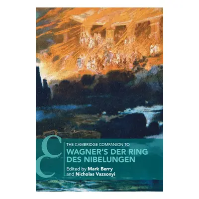 "The Cambridge Companion to Wagner's Der Ring Des Nibelungen" - "" ("Berry Mark")(Pevná vazba)