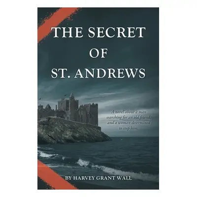 "The Secret of St. Andrews" - "" ("Wall Harvey Grant")(Paperback)