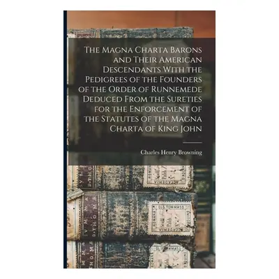 "The Magna Charta Barons and Their American Descendants With the Pedigrees of the Founders of th