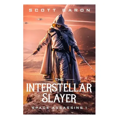 "The Interstellar Slayer: Space Assassins 1" - "" ("Baron Scott")(Paperback)