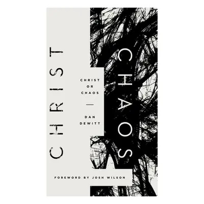 "Christ or Chaos" - "" ("DeWitt Dan")(Paperback)