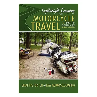 "Lightweight Camping for Motorcycle Travel" - "" ("Douglass Frazier")(Paperback)