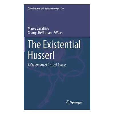 "The Existential Husserl: A Collection of Critical Essays" - "" ("Cavallaro Marco")(Pevná vazba)