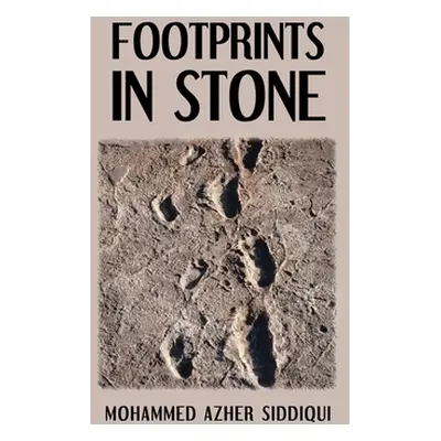 "Footprints in Stone" - "" ("Siddiqui Mohammed Azher")(Paperback)