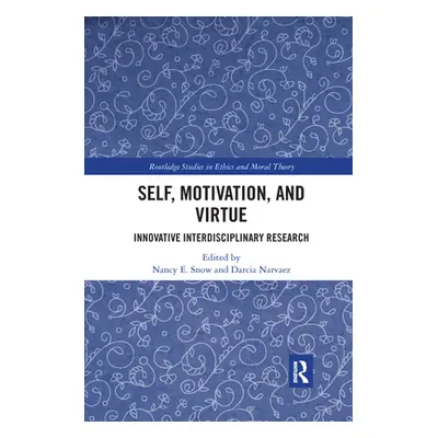 "Self, Motivation, and Virtue: Innovative Interdisciplinary Research" - "" ("Snow Nancy E.")(Pap