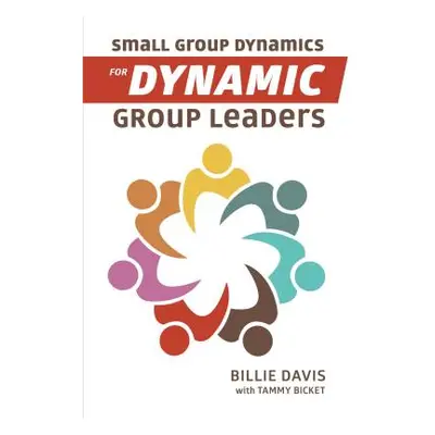 "Small Group Dynamics for Dynamic Group Leaders" - "" ("Davis Billie")(Paperback)