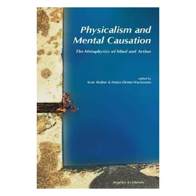 "Physicalism and Mental Causation" - "" ("Walter Sven")(Paperback)