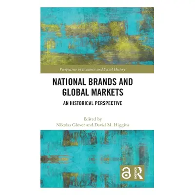 "National Brands and Global Markets: An Historical Perspective" - "" ("Glover Nikolas")(Pevná va