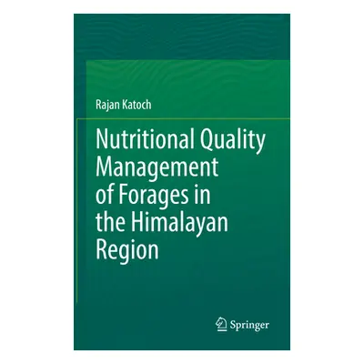 "Nutritional Quality Management of Forages in the Himalayan Region" - "" ("Katoch Rajan")(Pevná 