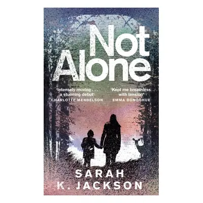 "Not Alone" - "" ("Jackson Sarah K")(Pevná vazba)