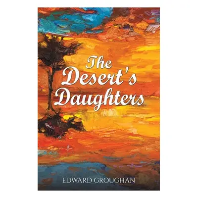 "The Desert's Daughters" - "" ("Groughan Edward")(Paperback)